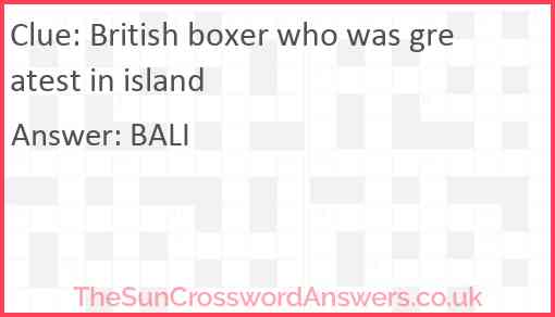 British boxer who was greatest in island Answer