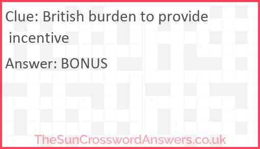 British burden to provide incentive Answer