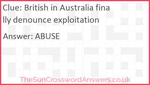 British in Australia finally denounce exploitation Answer