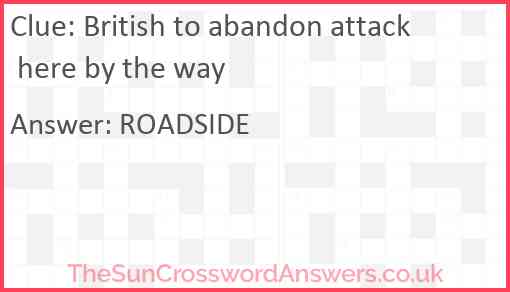 British to abandon attack here by the way Answer