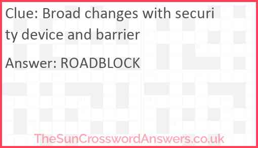 Broad changes with security device and barrier Answer