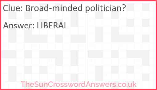 Broad-minded politician? Answer