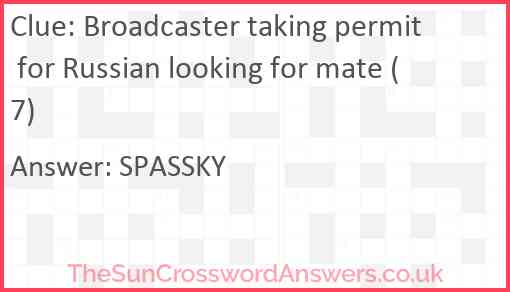 Broadcaster taking permit for Russian looking for mate (7) Answer