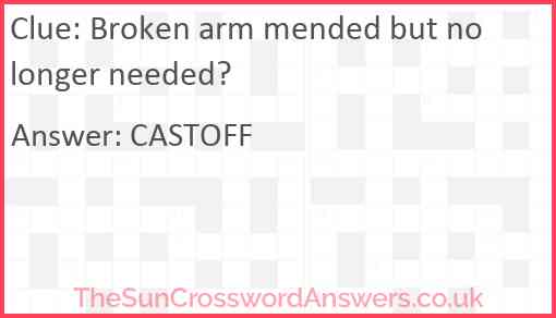 Broken arm mended but no longer needed? Answer