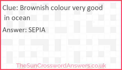 Brownish colour very good in ocean Answer