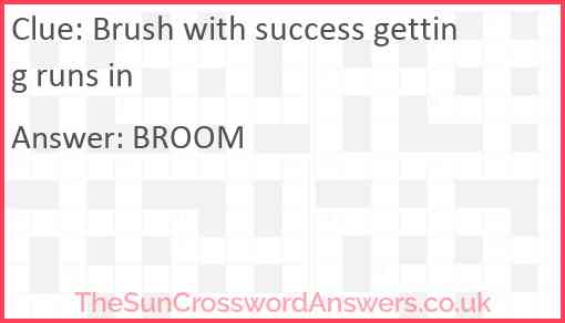 Brush with success getting runs in Answer