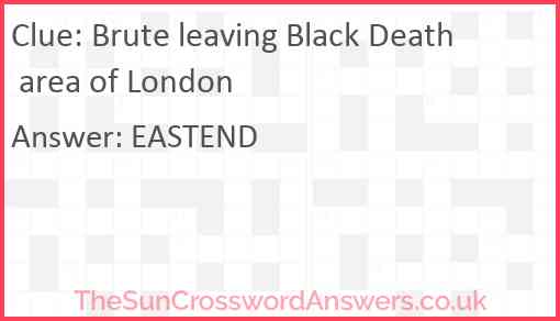 Brute leaving Black Death area of London Answer