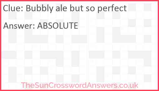Bubbly ale but so perfect Answer