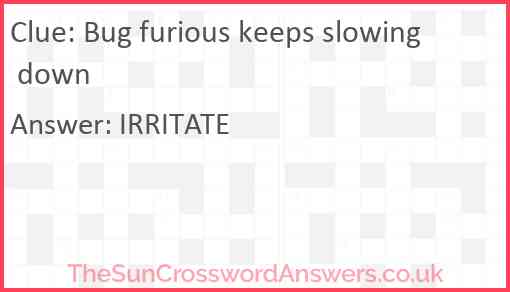 Bug furious keeps slowing down Answer