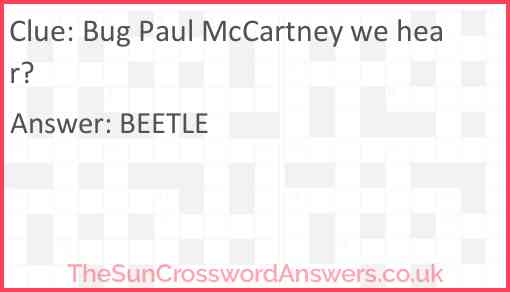 Bug Paul McCartney we hear? Answer