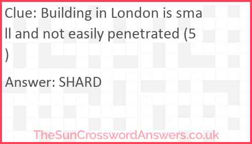 Building in London is small and not easily penetrated (5) Answer