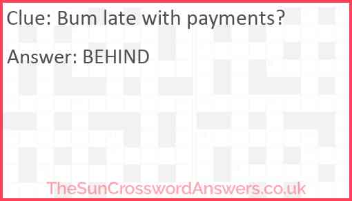 Bum late with payments? Answer