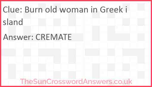 Burn old woman in Greek island Answer