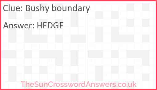 Bushy boundary crossword clue TheSunCrosswordAnswers co uk