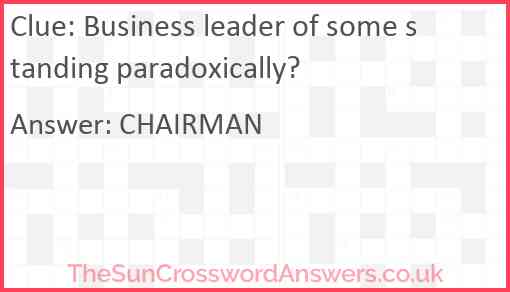 Business leader of some standing paradoxically? Answer