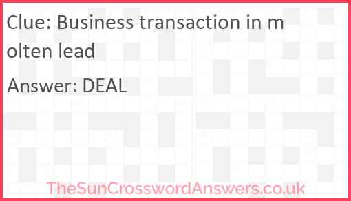 Business transaction in molten lead Answer