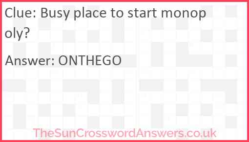 Busy place to start monopoly? Answer