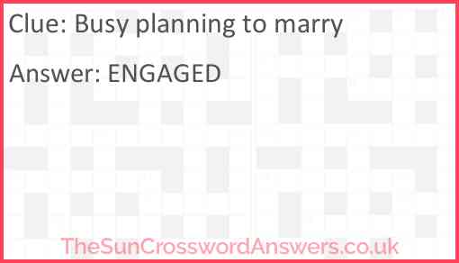 Busy planning to marry Answer