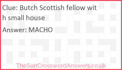 Butch Scottish fellow with small house Answer