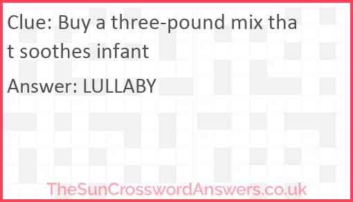 Buy a three-pound mix that soothes infant Answer