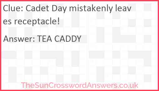 Cadet Day mistakenly leaves receptacle! Answer