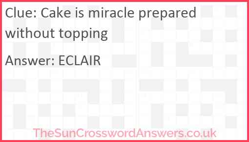 Cake is miracle prepared without topping Answer