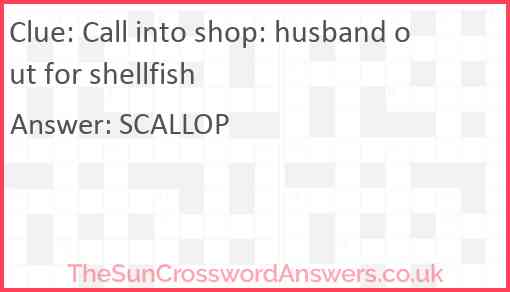 Call into shop: husband out for shellfish Answer