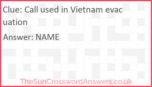 Call used in Vietnam evacuation Answer