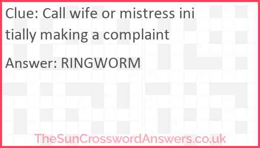 Call wife or mistress initially making a complaint Answer