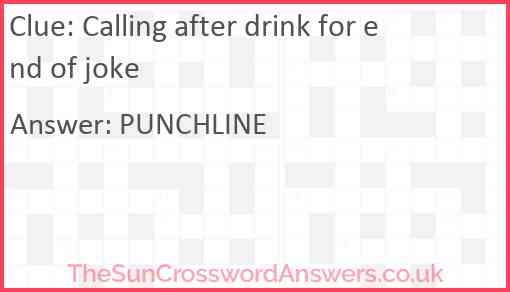 Calling after drink for end of joke Answer