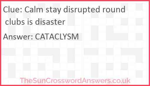 Calm stay disrupted round clubs is disaster Answer