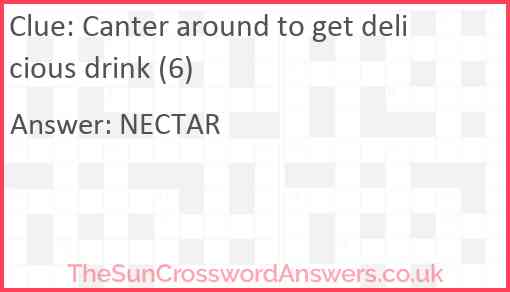 Canter around to get delicious drink (6) Answer