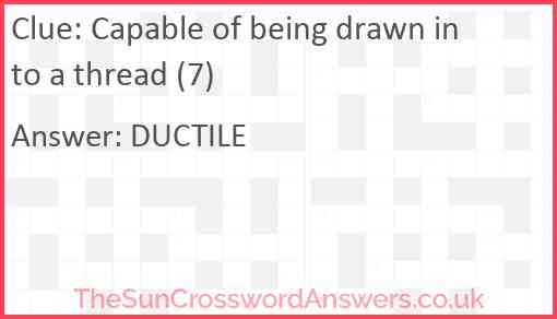 Capable of being drawn into a thread (7) Answer
