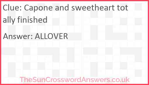 Capone and sweetheart totally finished Answer