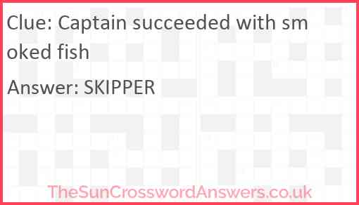 Captain succeeded with smoked fish Answer