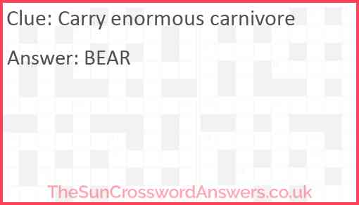 Carry enormous carnivore Answer