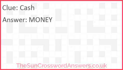 Cash crossword clue TheSunCrosswordAnswers co uk