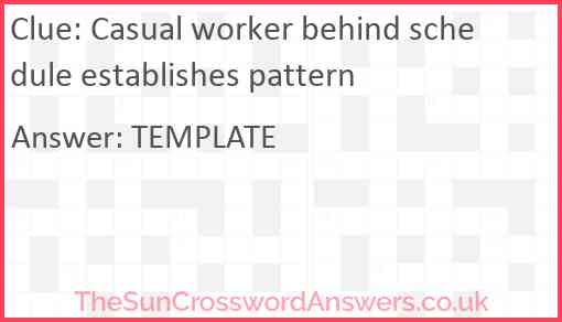 Casual worker behind schedule establishes pattern Answer
