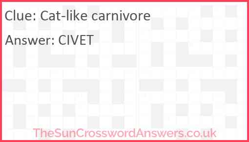 Cat like carnivore crossword clue TheSunCrosswordAnswers co uk