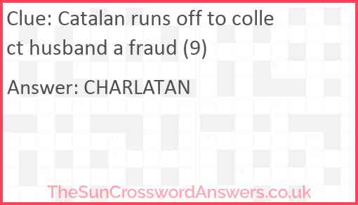 Catalan runs off to collect husband a fraud (9) Answer