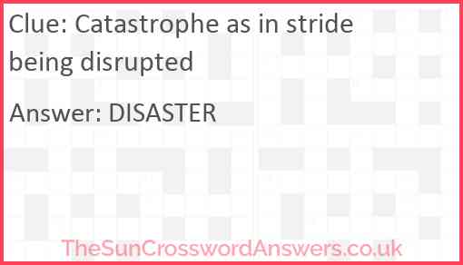 Catastrophe as in stride being disrupted Answer