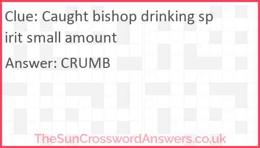 Caught bishop drinking spirit small amount Answer