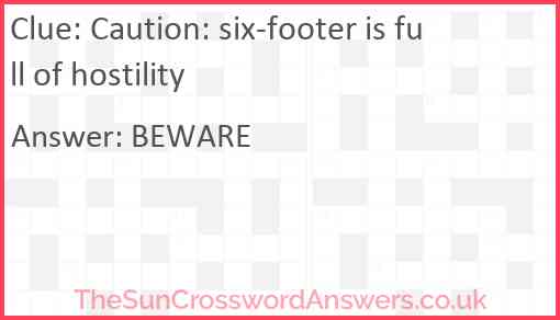 Caution: six-footer is full of hostility Answer