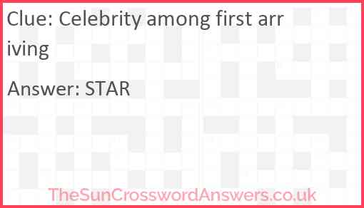 Celebrity among first arriving Answer