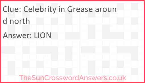 Celebrity in Grease around north Answer