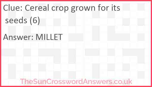 Cereal crop grown for its seeds (6) Answer