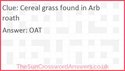Cereal grass found in Arbroath Answer