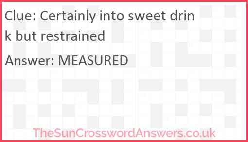 Certainly into sweet drink but restrained Answer