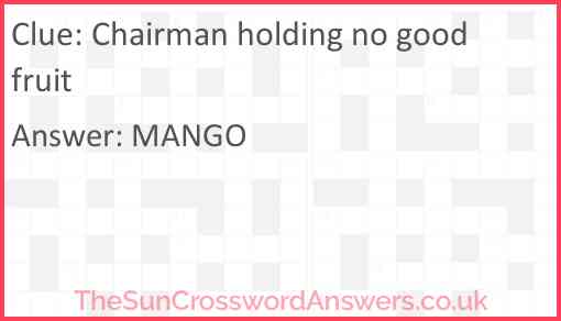 Chairman holding no good fruit Answer
