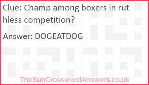 Champ among boxers in ruthless competition? Answer